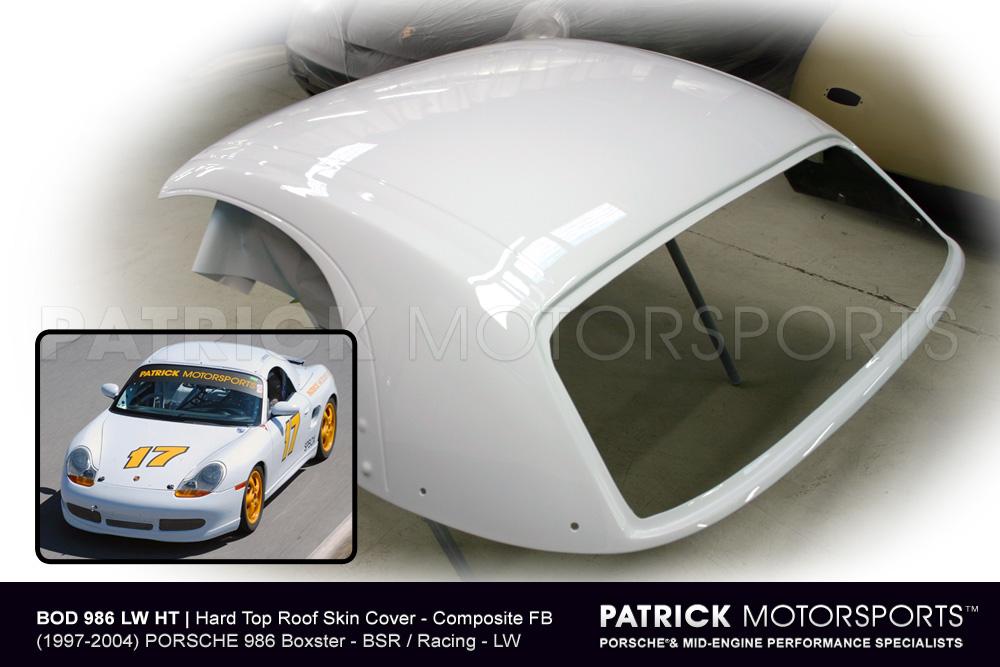 Porsche 986 Boxster Hard Top / Roof Skin - BSR / Race Spec (BOD 986 LW –  PATRICK MOTORSPORTS USA